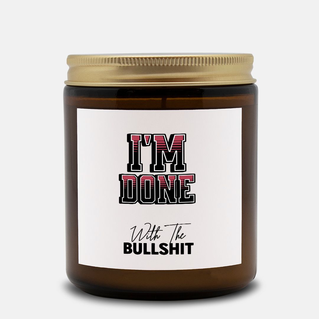 Candle Amber Jar 9oz - I'M DONE With the BS