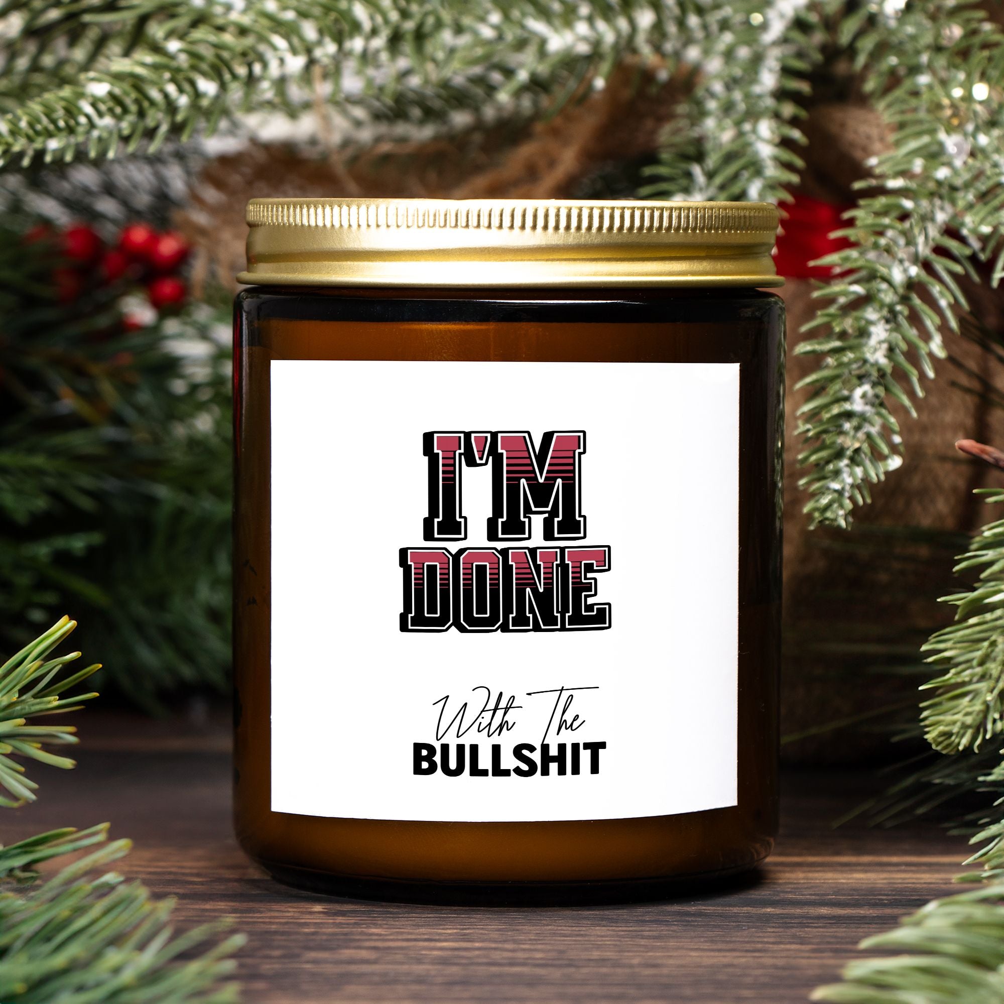 Candle Amber Jar 9oz - I'M DONE With the BS