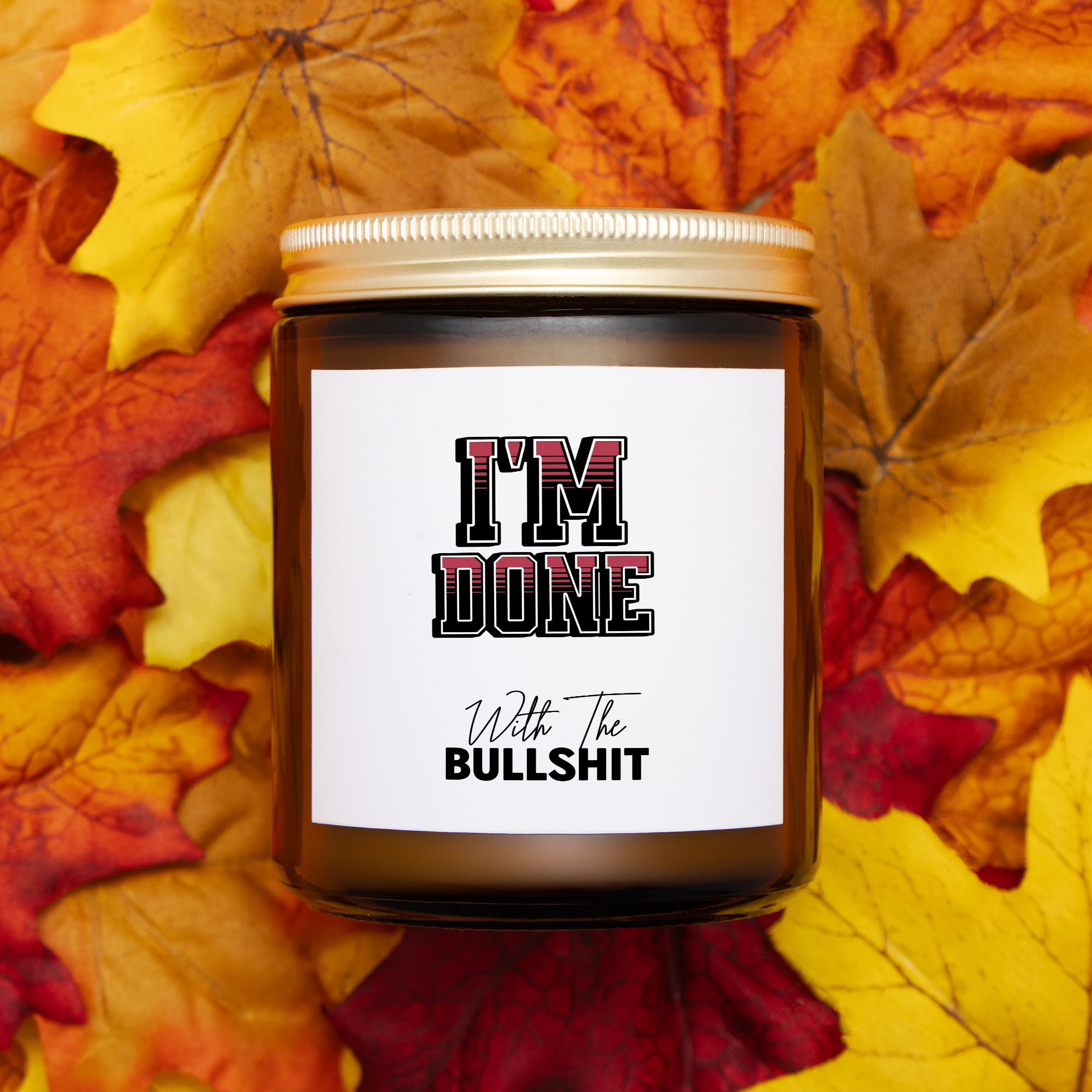 Candle Amber Jar 9oz - I'M DONE With the BS